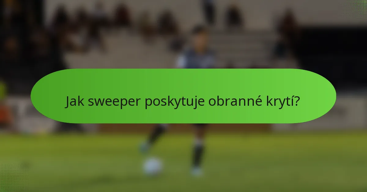 Jak sweeper poskytuje obranné krytí?