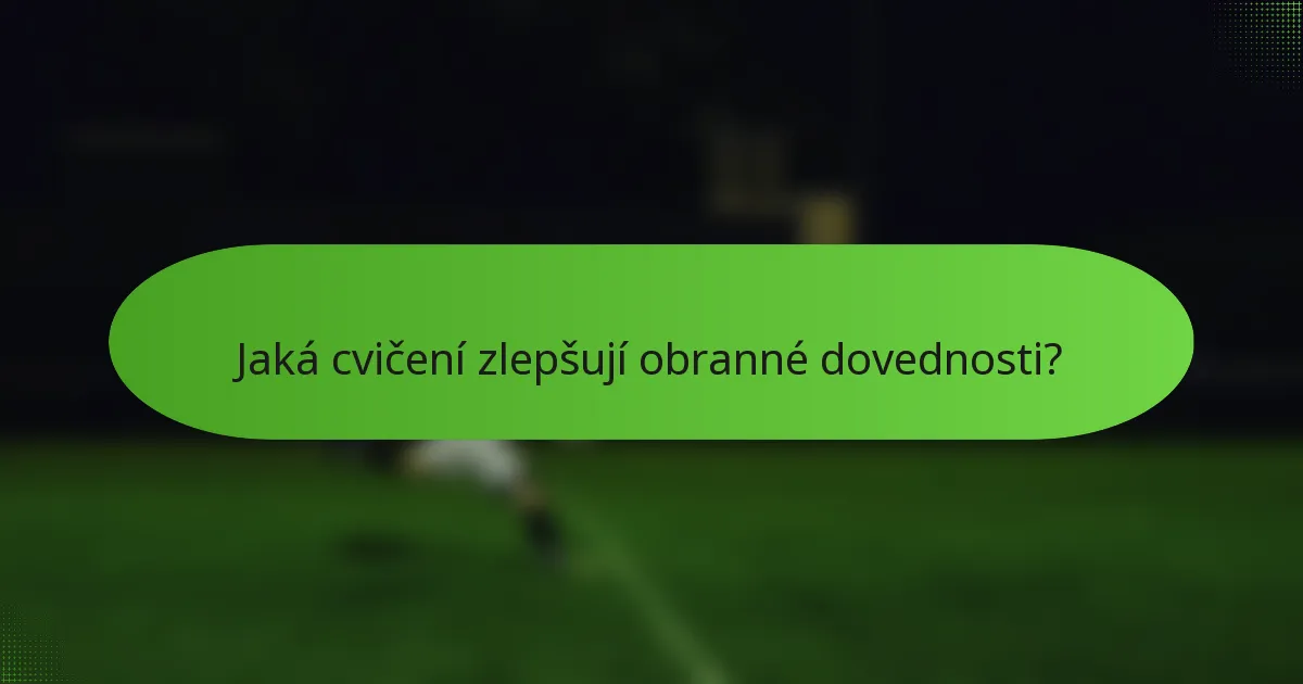 Jaká cvičení zlepšují obranné dovednosti?