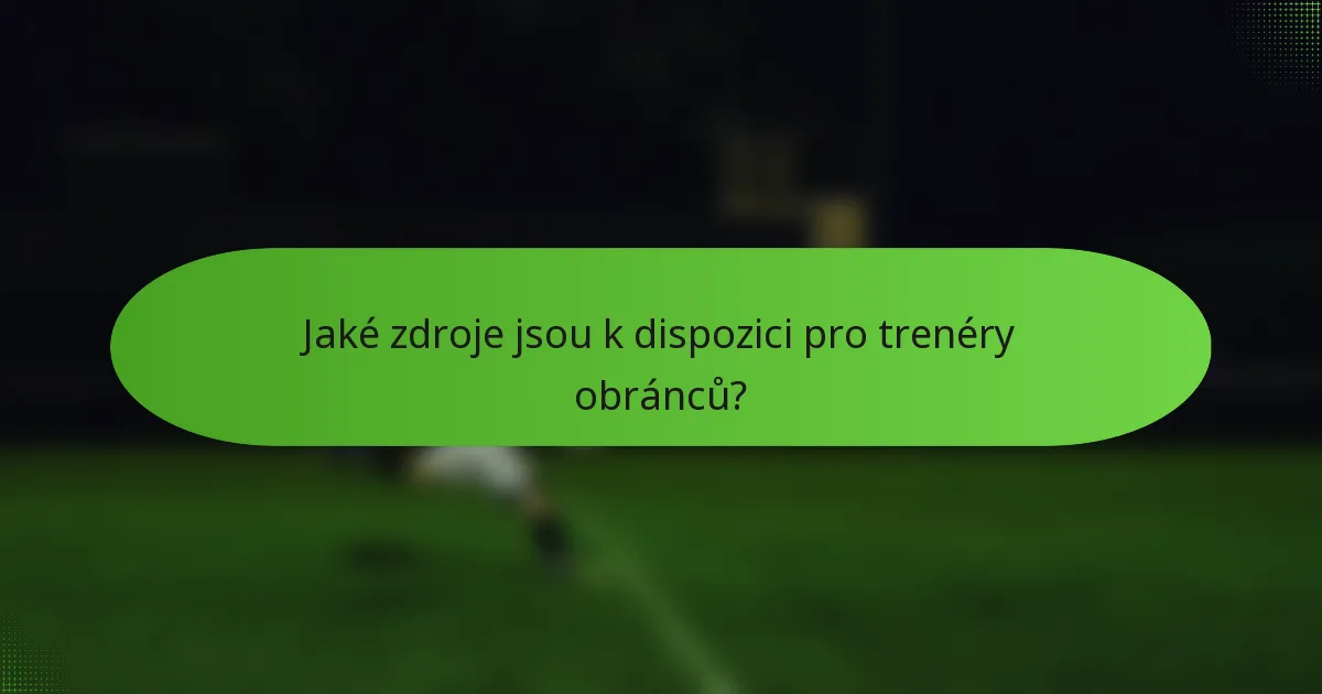 Jaké zdroje jsou k dispozici pro trenéry obránců?