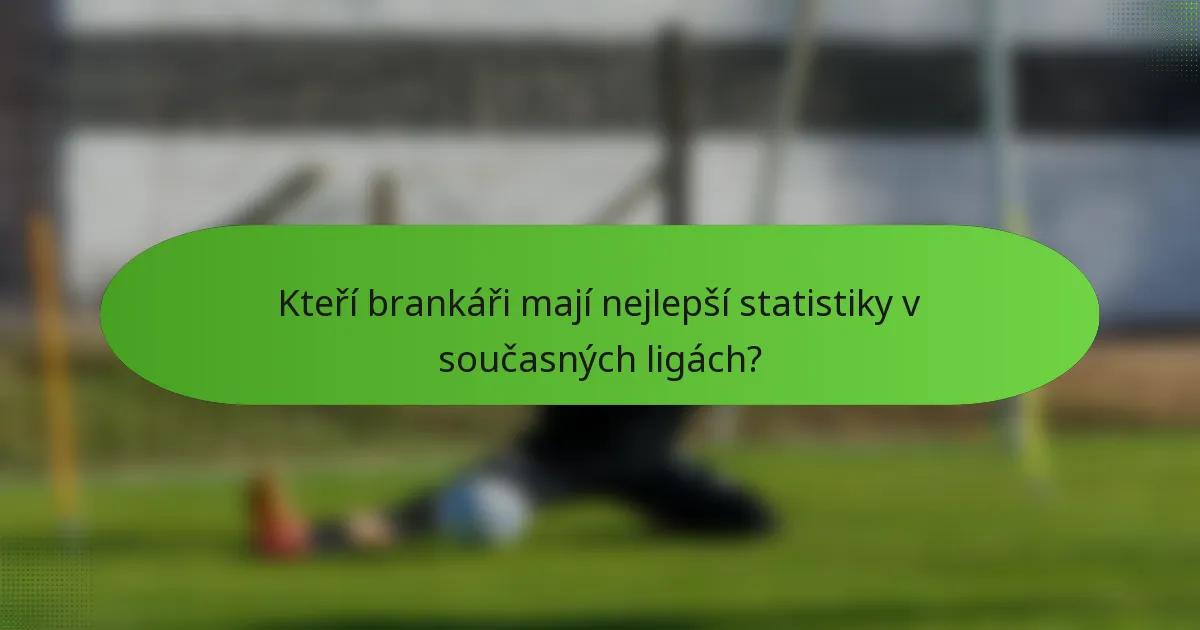 Kteří brankáři mají nejlepší statistiky v současných ligách?